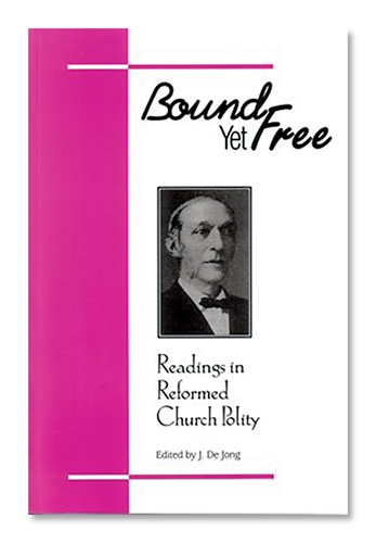 Show details for Bound Yet Free: Readings in Reformed Church polity